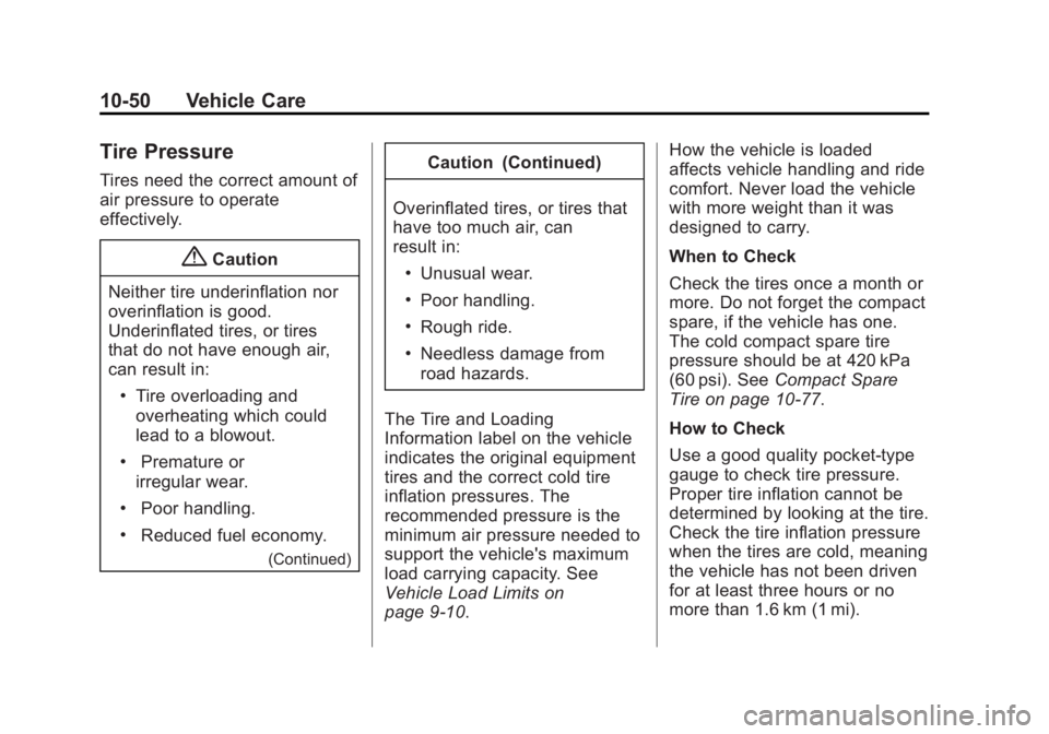 BUICK LACROSSE 2015  Owners Manual Black plate (50,1)Buick LaCrosse Owner Manual (GMNA-Localizing-U.S./Canada/Mexico-
7707475) - 2015 - CRC - 10/9/14
10-50 Vehicle Care
Tire Pressure
Tires need the correct amount of
air pressure to ope