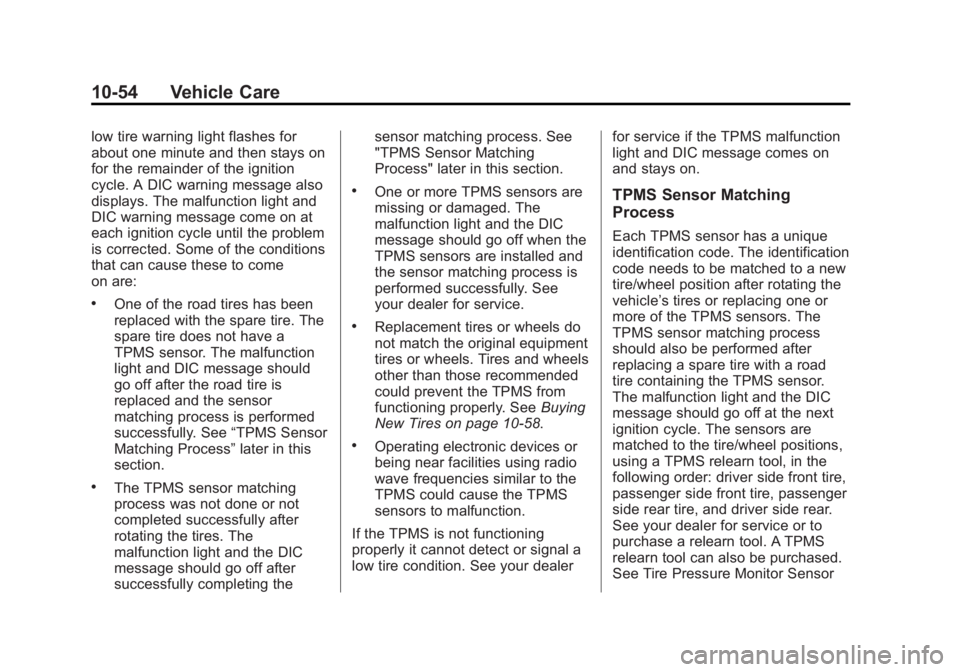 BUICK LACROSSE 2015  Owners Manual Black plate (54,1)Buick LaCrosse Owner Manual (GMNA-Localizing-U.S./Canada/Mexico-
7707475) - 2015 - CRC - 10/9/14
10-54 Vehicle Care
low tire warning light flashes for
about one minute and then stays