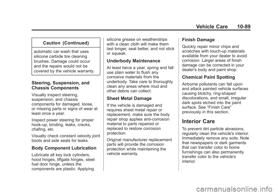 BUICK LACROSSE 2015  Owners Manual Black plate (89,1)Buick LaCrosse Owner Manual (GMNA-Localizing-U.S./Canada/Mexico-
7707475) - 2015 - CRC - 10/9/14
Vehicle Care 10-89
Caution (Continued)
automatic car wash that uses
silicone carbide 