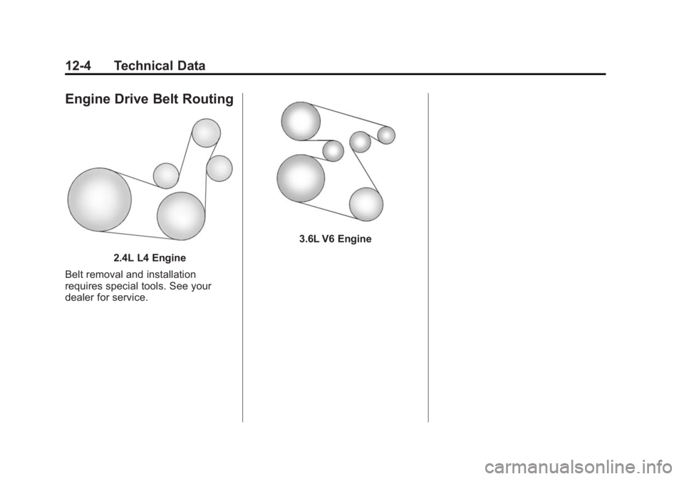 BUICK LACROSSE 2015  Owners Manual Black plate (4,1)Buick LaCrosse Owner Manual (GMNA-Localizing-U.S./Canada/Mexico-
7707475) - 2015 - CRC - 10/9/14
12-4 Technical Data
Engine Drive Belt Routing
2.4L L4 Engine
Belt removal and installa