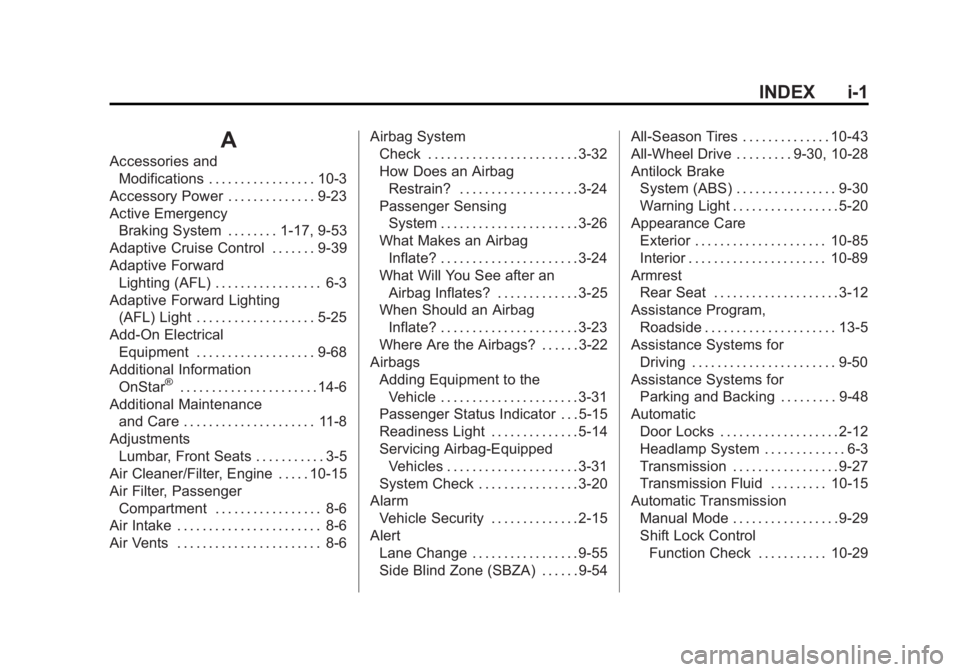 BUICK LACROSSE 2015 Manual PDF Black plate (1,1)Buick LaCrosse Owner Manual (GMNA-Localizing-U.S./Canada/Mexico-
7707475) - 2015 - CRC - 10/9/14
INDEX i-1
A
Accessories andModifications . . . . . . . . . . . . . . . . . 10-3
Access