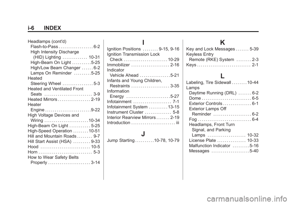 BUICK LACROSSE 2015  Owners Manual Black plate (6,1)Buick LaCrosse Owner Manual (GMNA-Localizing-U.S./Canada/Mexico-
7707475) - 2015 - CRC - 10/9/14
i-6 INDEX
Headlamps (cont'd)Flash-to-Pass . . . . . . . . . . . . . . . . . . 6-2
