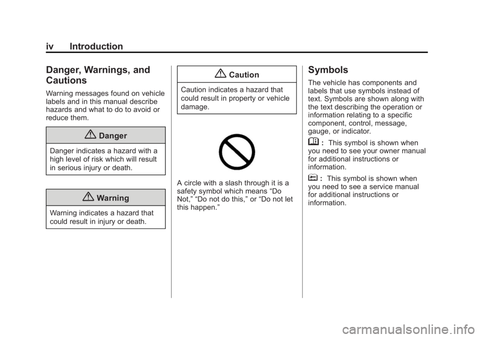 BUICK LACROSSE 2015  Owners Manual Black plate (4,1)Buick LaCrosse Owner Manual (GMNA-Localizing-U.S./Canada/Mexico-
7707475) - 2015 - CRC - 10/9/14
iv Introduction
Danger, Warnings, and
Cautions
Warning messages found on vehicle
label