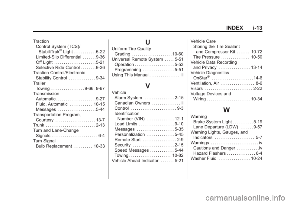 BUICK LACROSSE 2015  Owners Manual Black plate (13,1)Buick LaCrosse Owner Manual (GMNA-Localizing-U.S./Canada/Mexico-
7707475) - 2015 - CRC - 10/9/14
INDEX i-13
TractionControl System (TCS)/
StabiliTrak
®Light . . . . . . . . . . . . 