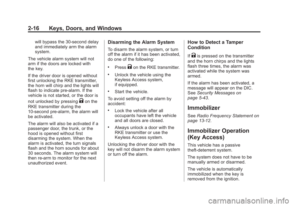 BUICK LACROSSE 2015  Owners Manual Black plate (16,1)Buick LaCrosse Owner Manual (GMNA-Localizing-U.S./Canada/Mexico-
7707475) - 2015 - CRC - 10/9/14
2-16 Keys, Doors, and Windows
will bypass the 30-second delay
and immediately arm the