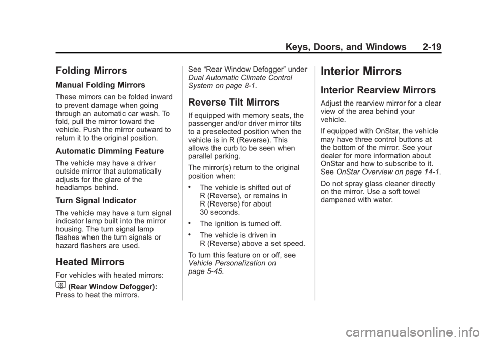 BUICK LACROSSE 2015 User Guide Black plate (19,1)Buick LaCrosse Owner Manual (GMNA-Localizing-U.S./Canada/Mexico-
7707475) - 2015 - CRC - 10/9/14
Keys, Doors, and Windows 2-19
Folding Mirrors
Manual Folding Mirrors
These mirrors ca