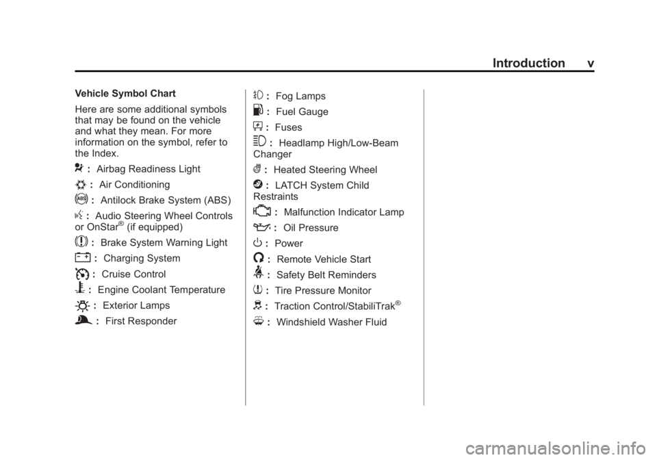 BUICK LACROSSE 2015  Owners Manual Black plate (5,1)Buick LaCrosse Owner Manual (GMNA-Localizing-U.S./Canada/Mexico-
7707475) - 2015 - CRC - 10/9/14
Introduction v
Vehicle Symbol Chart
Here are some additional symbols
that may be found