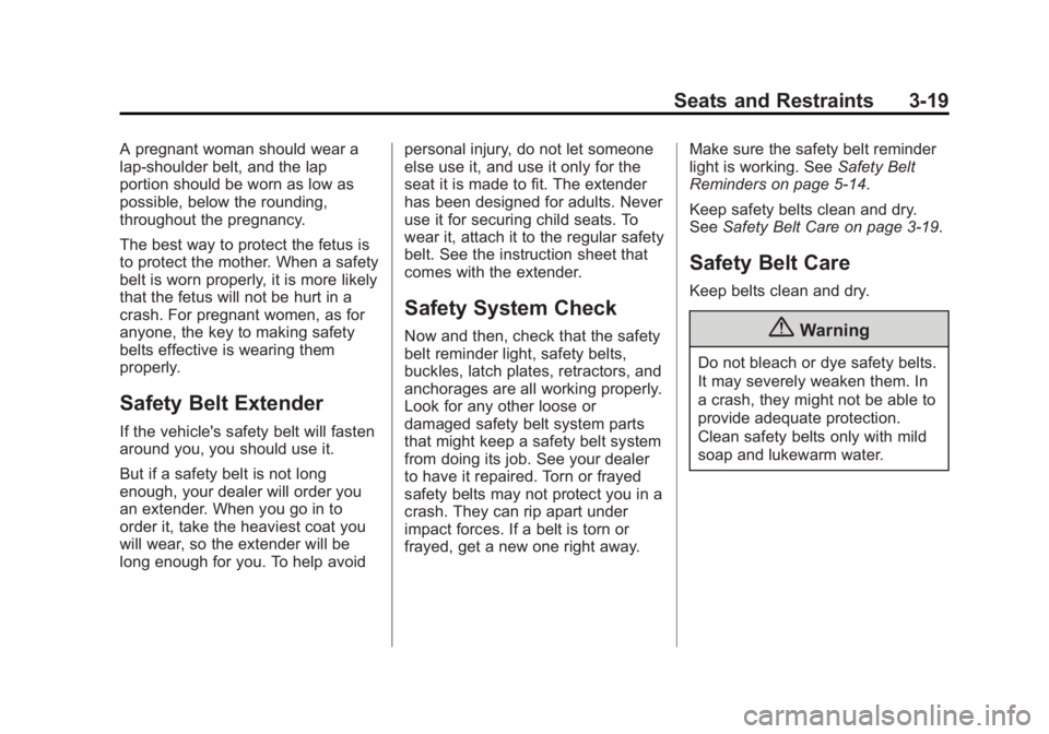 BUICK LACROSSE 2015 Manual PDF Black plate (19,1)Buick LaCrosse Owner Manual (GMNA-Localizing-U.S./Canada/Mexico-
7707475) - 2015 - CRC - 10/9/14
Seats and Restraints 3-19
A pregnant woman should wear a
lap-shoulder belt, and the l BUICK LACROSSE 2015 Manual PDF Black plate (19,1)Buick LaCrosse Owner Manual (GMNA-Localizing-U.S./Canada/Mexico-
7707475) - 2015 - CRC - 10/9/14
Seats and Restraints 3-19
A pregnant woman should wear a
lap-shoulder belt, and the l