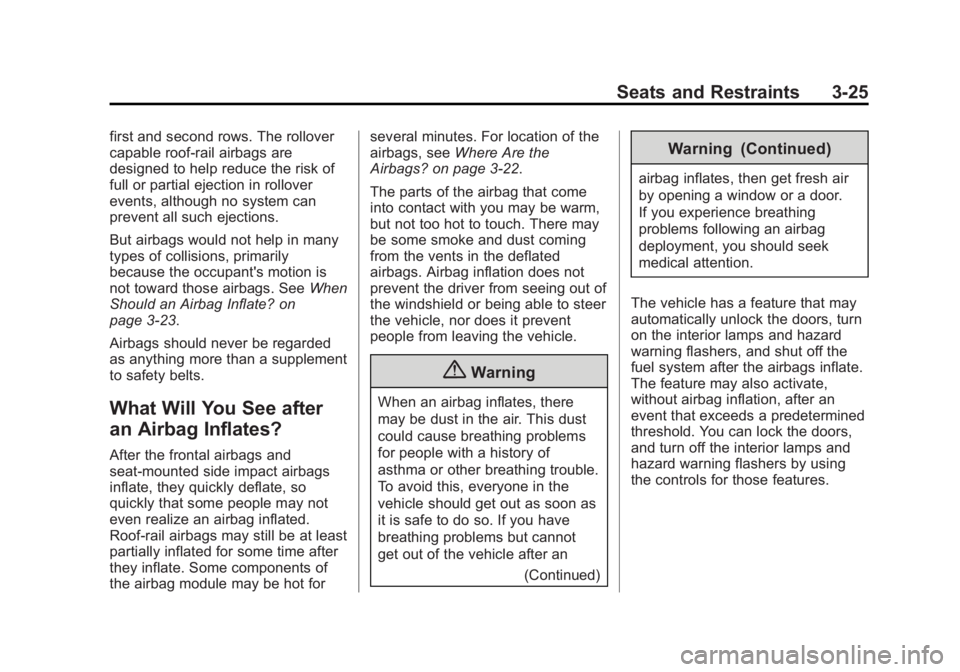 BUICK LACROSSE 2015 Owners Guide Black plate (25,1)Buick LaCrosse Owner Manual (GMNA-Localizing-U.S./Canada/Mexico-
7707475) - 2015 - CRC - 10/9/14
Seats and Restraints 3-25
first and second rows. The rollover
capable roof-rail airba