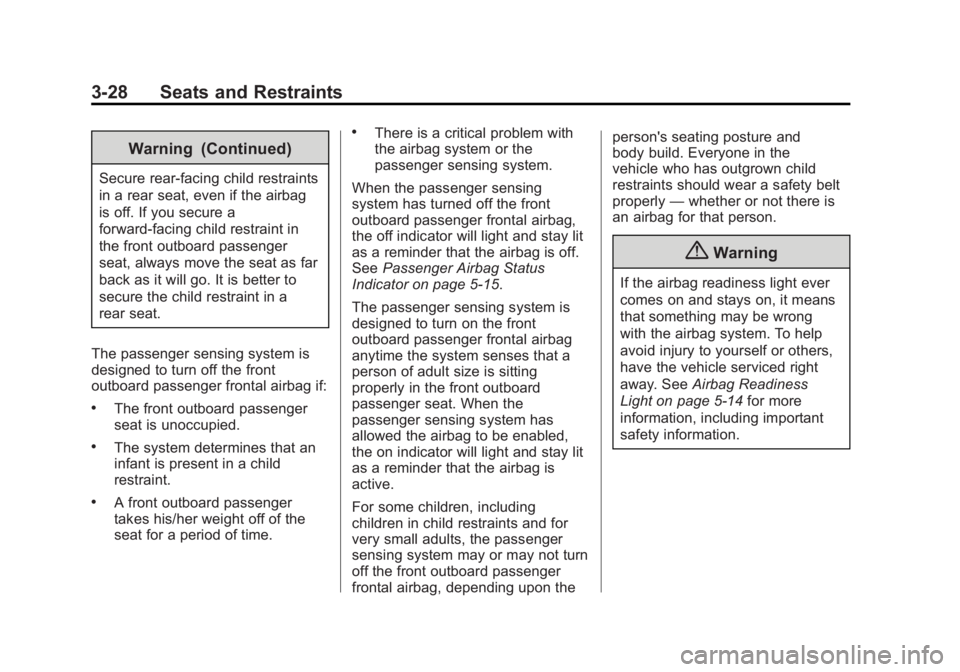 BUICK LACROSSE 2015  Owners Manual Black plate (28,1)Buick LaCrosse Owner Manual (GMNA-Localizing-U.S./Canada/Mexico-
7707475) - 2015 - CRC - 10/9/14
3-28 Seats and Restraints
Warning (Continued)
Secure rear-facing child restraints
in 