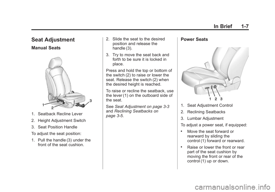 BUICK REGAL 2015  Owners Manual Black plate (7,1)Buick Regal Owner Manual (GMNA-Localizing-U.S./Canada/Mexico-
7576024) - 2015 - CRC - 9/15/14
In Brief 1-7
Seat Adjustment
Manual Seats
1. Seatback Recline Lever
2. Height Adjustment 