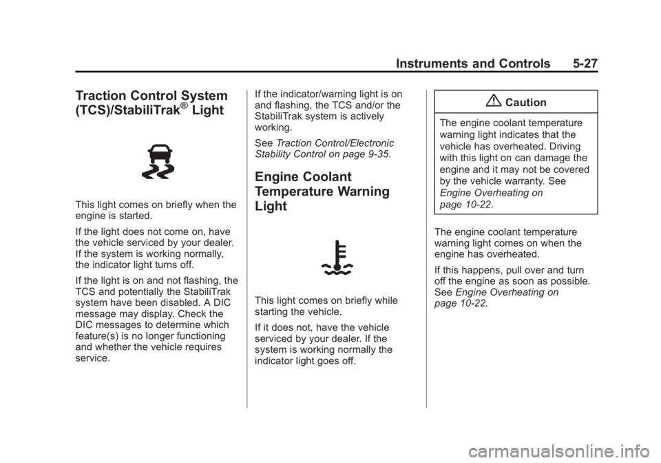 BUICK REGAL 2015 Owners Manual Black plate (27,1)Buick Regal Owner Manual (GMNA-Localizing-U.S./Canada/Mexico-
7576024) - 2015 - CRC - 9/15/14
Instruments and Controls 5-27
Traction Control System
(TCS)/StabiliTrak®Light
This ligh BUICK REGAL 2015 Owners Manual Black plate (27,1)Buick Regal Owner Manual (GMNA-Localizing-U.S./Canada/Mexico-
7576024) - 2015 - CRC - 9/15/14
Instruments and Controls 5-27
Traction Control System
(TCS)/StabiliTrak®Light
This ligh
