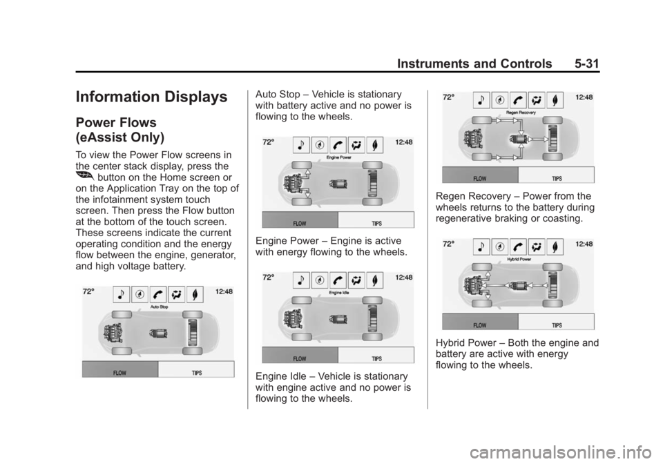 BUICK REGAL 2015  Owners Manual Black plate (31,1)Buick Regal Owner Manual (GMNA-Localizing-U.S./Canada/Mexico-
7576024) - 2015 - CRC - 9/15/14
Instruments and Controls 5-31
Information Displays
Power Flows
(eAssist Only)
To view th
