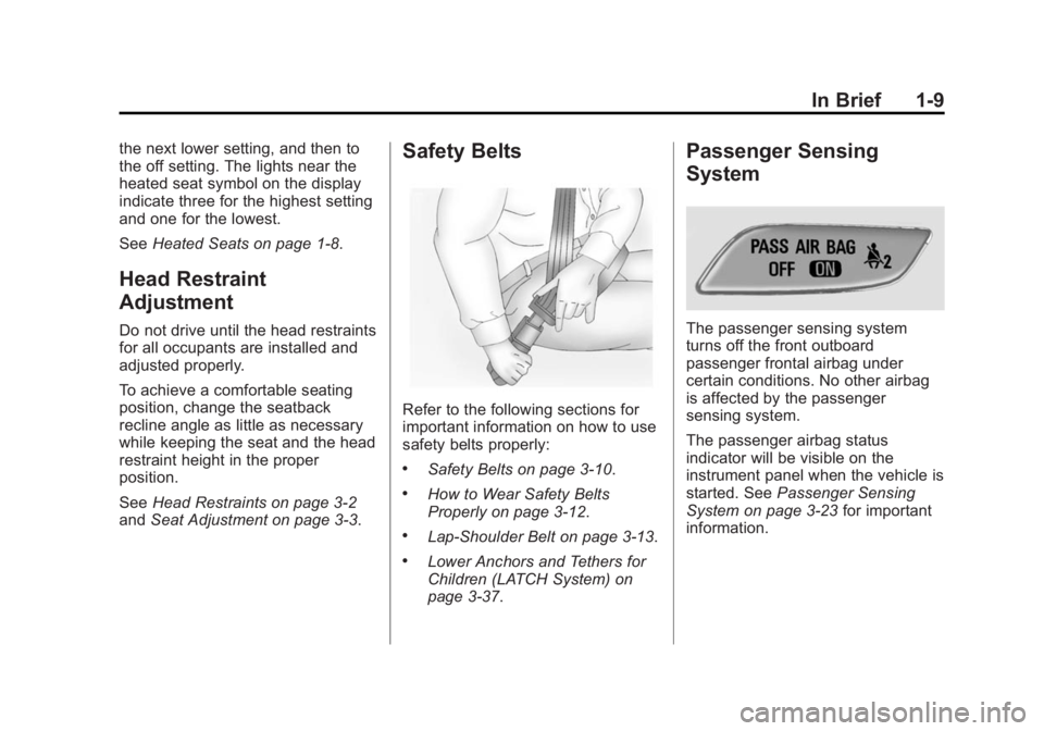 BUICK REGAL 2015  Owners Manual Black plate (9,1)Buick Regal Owner Manual (GMNA-Localizing-U.S./Canada/Mexico-
7576024) - 2015 - CRC - 9/15/14
In Brief 1-9
the next lower setting, and then to
the off setting. The lights near the
hea