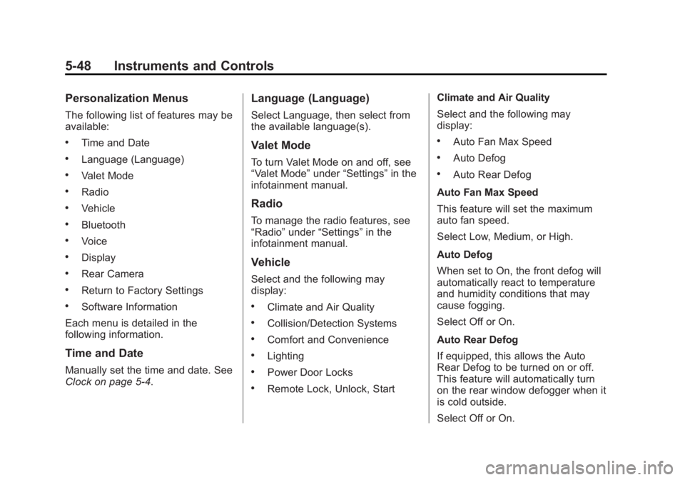 BUICK REGAL 2015  Owners Manual Black plate (48,1)Buick Regal Owner Manual (GMNA-Localizing-U.S./Canada/Mexico-
7576024) - 2015 - CRC - 9/15/14
5-48 Instruments and Controls
Personalization Menus
The following list of features may b