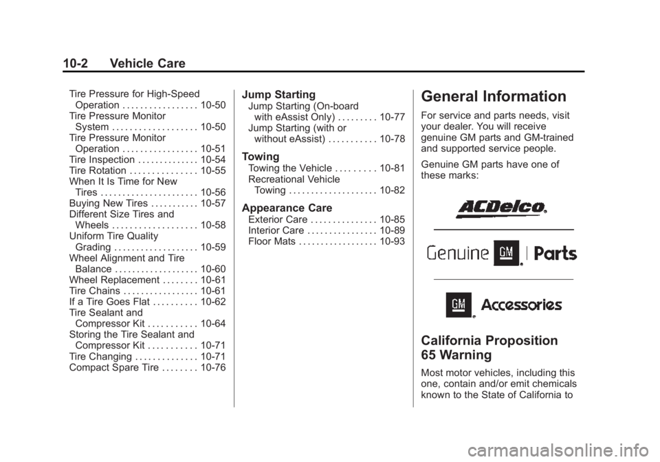 BUICK REGAL 2015 Owners Manual Black plate (2,1)Buick Regal Owner Manual (GMNA-Localizing-U.S./Canada/Mexico-
7576024) - 2015 - CRC - 9/15/14
10-2 Vehicle Care
Tire Pressure for High-SpeedOperation . . . . . . . . . . . . . . . . . BUICK REGAL 2015 Owners Manual Black plate (2,1)Buick Regal Owner Manual (GMNA-Localizing-U.S./Canada/Mexico-
7576024) - 2015 - CRC - 9/15/14
10-2 Vehicle Care
Tire Pressure for High-SpeedOperation . . . . . . . . . . . . . . . . .