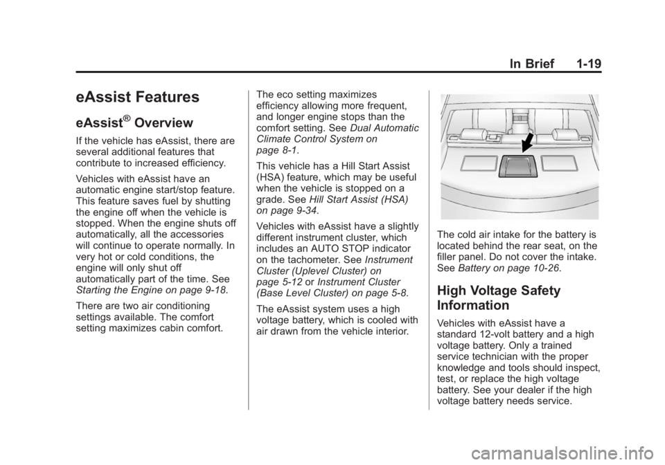 BUICK REGAL 2015 Owners Guide Black plate (19,1)Buick Regal Owner Manual (GMNA-Localizing-U.S./Canada/Mexico-
7576024) - 2015 - CRC - 9/15/14
In Brief 1-19
eAssist Features
eAssist®Overview
If the vehicle has eAssist, there are
s BUICK REGAL 2015 Owners Guide Black plate (19,1)Buick Regal Owner Manual (GMNA-Localizing-U.S./Canada/Mexico-
7576024) - 2015 - CRC - 9/15/14
In Brief 1-19
eAssist Features
eAssist®Overview
If the vehicle has eAssist, there are
s
