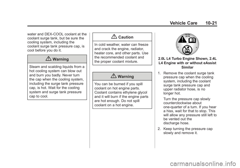 BUICK REGAL 2015 Owners Manual Black plate (21,1)Buick Regal Owner Manual (GMNA-Localizing-U.S./Canada/Mexico-
7576024) - 2015 - CRC - 9/15/14
Vehicle Care 10-21
water and DEX-COOL coolant at the
coolant surge tank, but be sure the BUICK REGAL 2015 Owners Manual Black plate (21,1)Buick Regal Owner Manual (GMNA-Localizing-U.S./Canada/Mexico-
7576024) - 2015 - CRC - 9/15/14
Vehicle Care 10-21
water and DEX-COOL coolant at the
coolant surge tank, but be sure the