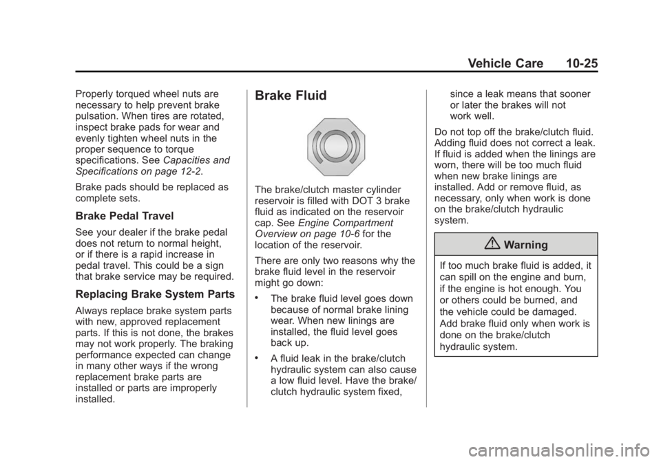 BUICK REGAL 2015  Owners Manual Black plate (25,1)Buick Regal Owner Manual (GMNA-Localizing-U.S./Canada/Mexico-
7576024) - 2015 - CRC - 9/15/14
Vehicle Care 10-25
Properly torqued wheel nuts are
necessary to help prevent brake
pulsa