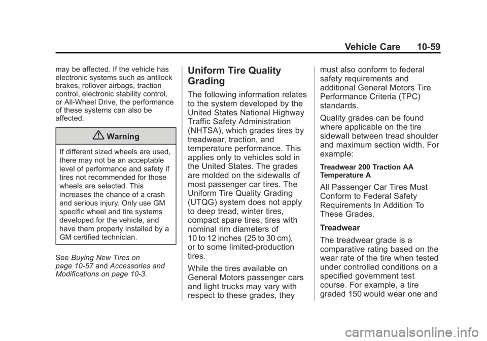BUICK REGAL 2015 Owners Manual Black plate (59,1)Buick Regal Owner Manual (GMNA-Localizing-U.S./Canada/Mexico-
7576024) - 2015 - CRC - 9/15/14
Vehicle Care 10-59
may be affected. If the vehicle has
electronic systems such as antilo BUICK REGAL 2015 Owners Manual Black plate (59,1)Buick Regal Owner Manual (GMNA-Localizing-U.S./Canada/Mexico-
7576024) - 2015 - CRC - 9/15/14
Vehicle Care 10-59
may be affected. If the vehicle has
electronic systems such as antilo