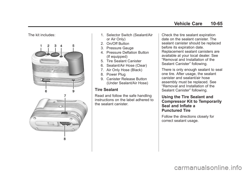 BUICK REGAL 2015  Owners Manual Black plate (65,1)Buick Regal Owner Manual (GMNA-Localizing-U.S./Canada/Mexico-
7576024) - 2015 - CRC - 9/15/14
Vehicle Care 10-65
The kit includes:1. Selector Switch (Sealant/Airor Air Only)
2. On/Of