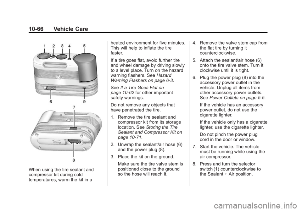 BUICK REGAL 2015  Owners Manual Black plate (66,1)Buick Regal Owner Manual (GMNA-Localizing-U.S./Canada/Mexico-
7576024) - 2015 - CRC - 9/15/14
10-66 Vehicle Care
When using the tire sealant and
compressor kit during cold
temperatur