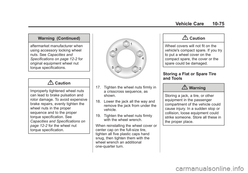 BUICK REGAL 2015  Owners Manual Black plate (75,1)Buick Regal Owner Manual (GMNA-Localizing-U.S./Canada/Mexico-
7576024) - 2015 - CRC - 9/15/14
Vehicle Care 10-75
Warning (Continued)
aftermarket manufacturer when
using accessory loc