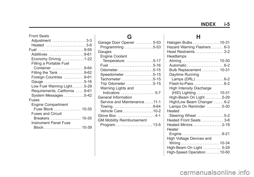 BUICK REGAL 2015  Owners Manual Black plate (5,1)Buick Regal Owner Manual (GMNA-Localizing-U.S./Canada/Mexico-
7576024) - 2015 - CRC - 9/15/14
INDEX i-5
Front SeatsAdjustment . . . . . . . . . . . . . . . . . . . . 3-3
Heated . . . 