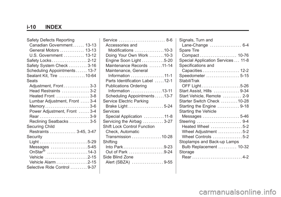 BUICK REGAL 2015  Owners Manual Black plate (10,1)Buick Regal Owner Manual (GMNA-Localizing-U.S./Canada/Mexico-
7576024) - 2015 - CRC - 9/15/14
i-10 INDEX
Safety Defects ReportingCanadian Government . . . . . . 13-13
General Motors 