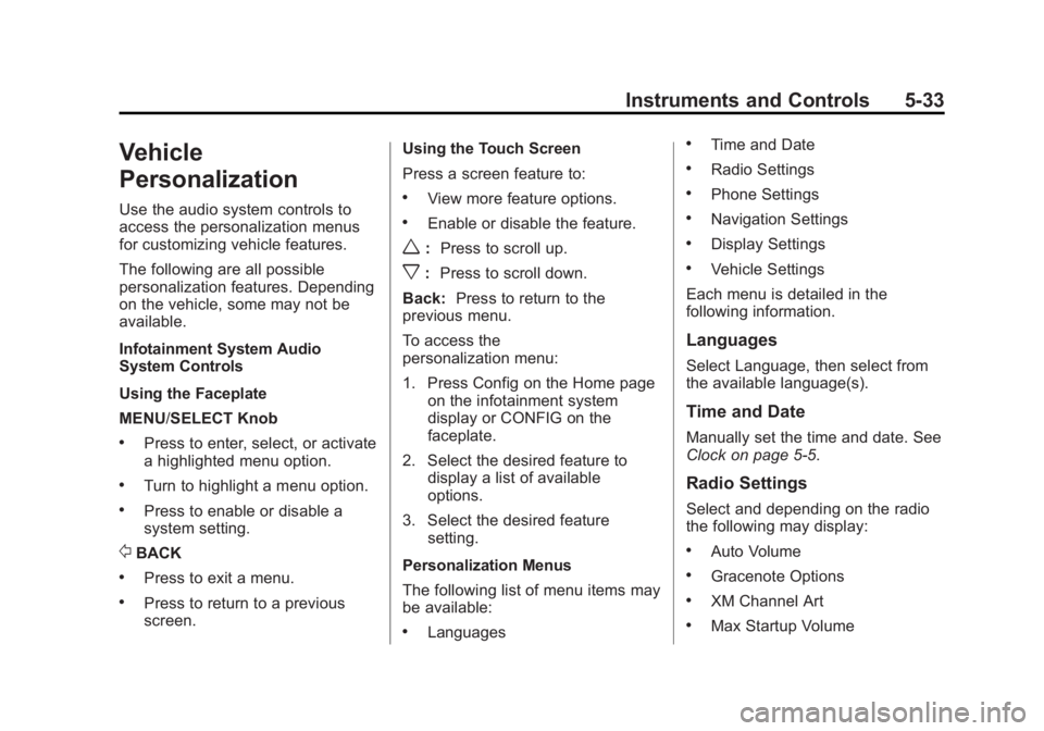 BUICK VERANO 2015  Owners Manual Black plate (33,1)Buick Verano Owner Manual (GMNA-Localizing-U.S./Canada/Mexico-
7707488) - 2015 - CRC - 10/31/14
Instruments and Controls 5-33
Vehicle
Personalization
Use the audio system controls to