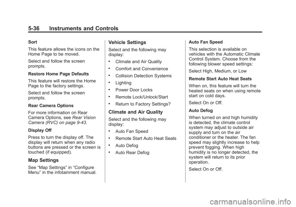BUICK VERANO 2015  Owners Manual Black plate (36,1)Buick Verano Owner Manual (GMNA-Localizing-U.S./Canada/Mexico-
7707488) - 2015 - CRC - 10/31/14
5-36 Instruments and Controls
Sort
This feature allows the icons on the
Home Page to b