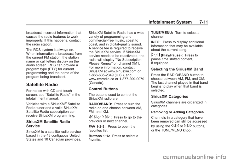 BUICK VERANO 2015  Owners Manual Black plate (11,1)Buick Verano Owner Manual (GMNA-Localizing-U.S./Canada/Mexico-
7707488) - 2015 - CRC - 10/31/14
Infotainment System 7-11
broadcast incorrect information that
causes the radio feature