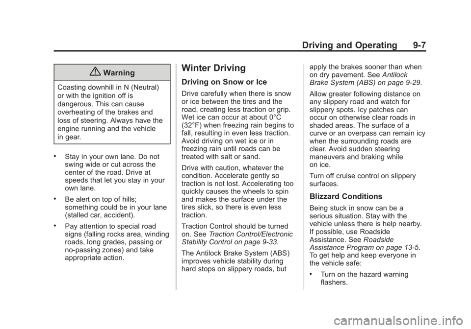 BUICK VERANO 2015  Owners Manual Black plate (7,1)Buick Verano Owner Manual (GMNA-Localizing-U.S./Canada/Mexico-
7707488) - 2015 - CRC - 10/31/14
Driving and Operating 9-7
{Warning
Coasting downhill in N (Neutral)
or with the ignitio