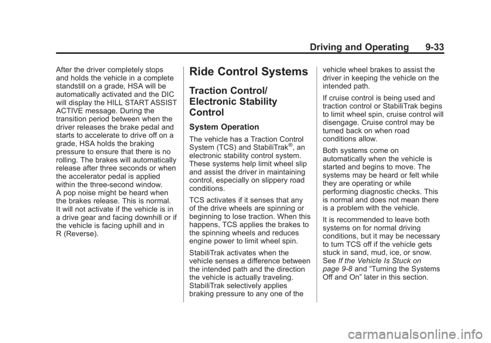 BUICK VERANO 2015 User Guide Black plate (33,1)Buick Verano Owner Manual (GMNA-Localizing-U.S./Canada/Mexico-
7707488) - 2015 - CRC - 10/31/14
Driving and Operating 9-33
After the driver completely stops
and holds the vehicle in 