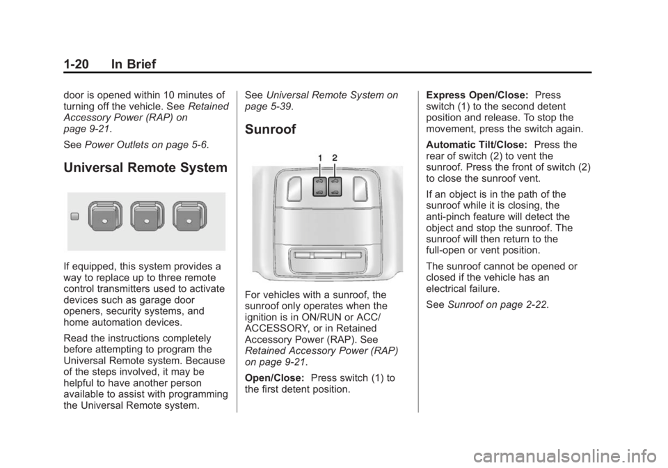 BUICK VERANO 2015  Owners Manual Black plate (20,1)Buick Verano Owner Manual (GMNA-Localizing-U.S./Canada/Mexico-
7707488) - 2015 - CRC - 10/31/14
1-20 In Brief
door is opened within 10 minutes of
turning off the vehicle. SeeRetained