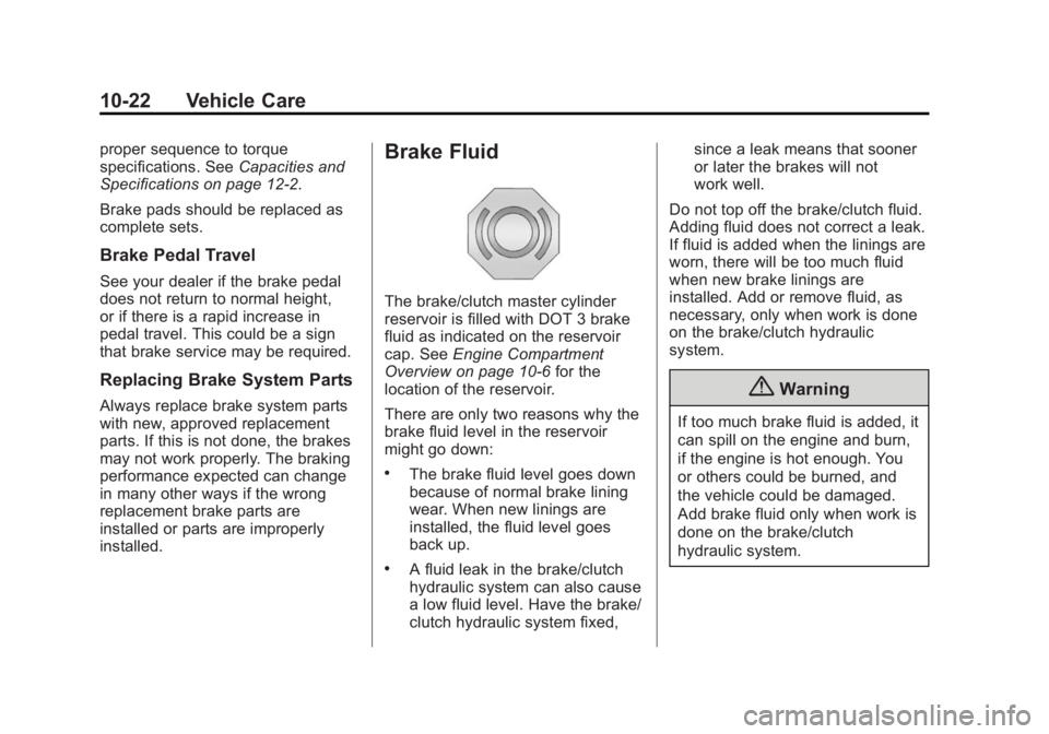 BUICK VERANO 2015 Owners Manual Black plate (22,1)Buick Verano Owner Manual (GMNA-Localizing-U.S./Canada/Mexico-
7707488) - 2015 - CRC - 10/31/14
10-22 Vehicle Care
proper sequence to torque
specifications. SeeCapacities and
Specifi BUICK VERANO 2015 Owners Manual Black plate (22,1)Buick Verano Owner Manual (GMNA-Localizing-U.S./Canada/Mexico-
7707488) - 2015 - CRC - 10/31/14
10-22 Vehicle Care
proper sequence to torque
specifications. SeeCapacities and
Specifi