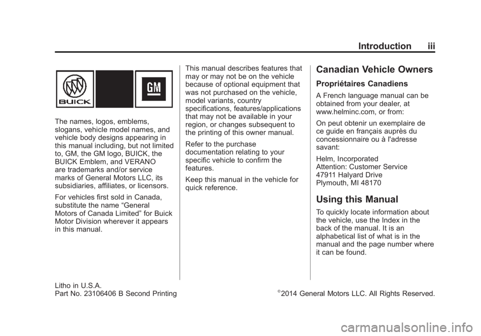 BUICK VERANO 2015  Owners Manual Black plate (3,1)Buick Verano Owner Manual (GMNA-Localizing-U.S./Canada/Mexico-
7707488) - 2015 - CRC - 10/31/14
Introduction iii
The names, logos, emblems,
slogans, vehicle model names, and
vehicle b