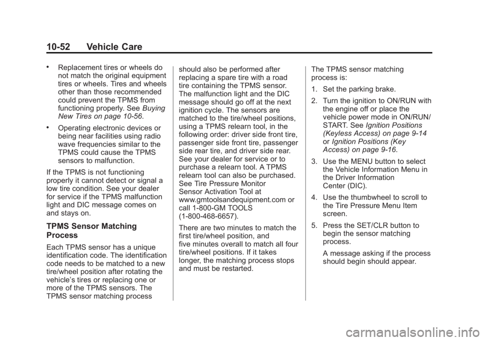 BUICK VERANO 2015 Owners Guide Black plate (52,1)Buick Verano Owner Manual (GMNA-Localizing-U.S./Canada/Mexico-
7707488) - 2015 - CRC - 10/31/14
10-52 Vehicle Care
.Replacement tires or wheels do
not match the original equipment
ti BUICK VERANO 2015 Owners Guide Black plate (52,1)Buick Verano Owner Manual (GMNA-Localizing-U.S./Canada/Mexico-
7707488) - 2015 - CRC - 10/31/14
10-52 Vehicle Care
.Replacement tires or wheels do
not match the original equipment
ti