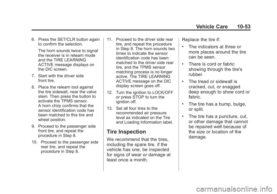BUICK VERANO 2015 Owners Guide Black plate (53,1)Buick Verano Owner Manual (GMNA-Localizing-U.S./Canada/Mexico-
7707488) - 2015 - CRC - 10/31/14
Vehicle Care 10-53
6. Press the SET/CLR button againto confirm the selection.
The horn BUICK VERANO 2015 Owners Guide Black plate (53,1)Buick Verano Owner Manual (GMNA-Localizing-U.S./Canada/Mexico-
7707488) - 2015 - CRC - 10/31/14
Vehicle Care 10-53
6. Press the SET/CLR button againto confirm the selection.
The horn