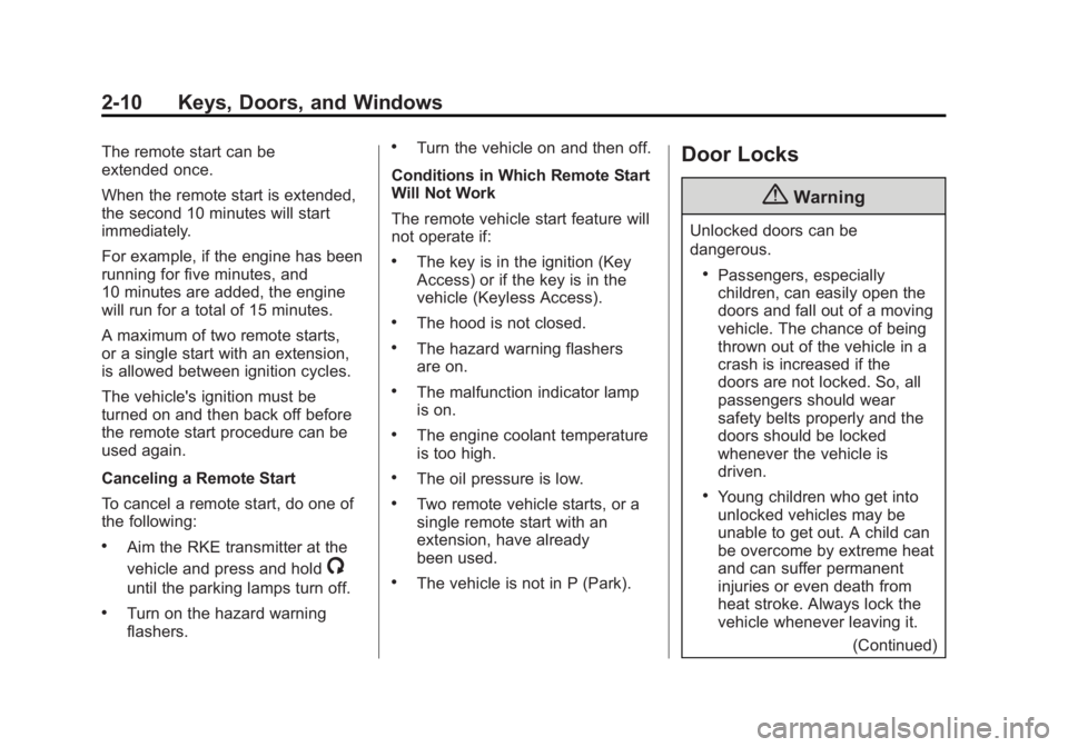 BUICK VERANO 2015  Owners Manual Black plate (10,1)Buick Verano Owner Manual (GMNA-Localizing-U.S./Canada/Mexico-
7707488) - 2015 - CRC - 10/31/14
2-10 Keys, Doors, and Windows
The remote start can be
extended once.
When the remote s