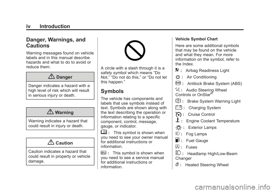 BUICK VERANO 2015  Owners Manual Black plate (4,1)Buick Verano Owner Manual (GMNA-Localizing-U.S./Canada/Mexico-
7707488) - 2015 - CRC - 10/31/14
iv Introduction
Danger, Warnings, and
Cautions
Warning messages found on vehicle
labels