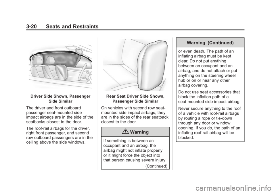 BUICK VERANO 2015 Owners Manual Black plate (20,1)Buick Verano Owner Manual (GMNA-Localizing-U.S./Canada/Mexico-
7707488) - 2015 - CRC - 10/31/14
3-20 Seats and Restraints
Driver Side Shown, PassengerSide Similar
The driver and fron BUICK VERANO 2015 Owners Manual Black plate (20,1)Buick Verano Owner Manual (GMNA-Localizing-U.S./Canada/Mexico-
7707488) - 2015 - CRC - 10/31/14
3-20 Seats and Restraints
Driver Side Shown, PassengerSide Similar
The driver and fron