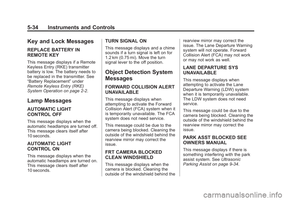 BUICK ENCLAVE 2014  Owners Manual Black plate (34,1)Buick Enclave Owner Manual (GMNA-Localizing-U.S./Canada/Mexico-
6014143) - 2014 - CRC - 8/14/13
5-34 Instruments and Controls
Key and Lock Messages
REPLACE BATTERY IN
REMOTE KEY
This