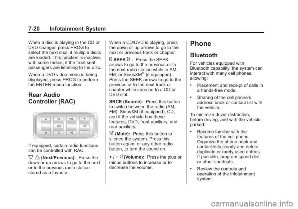 BUICK ENCLAVE 2014  Owners Manual Black plate (20,1)Buick Enclave Owner Manual (GMNA-Localizing-U.S./Canada/Mexico-
6014143) - 2014 - CRC - 8/14/13
7-20 Infotainment System
When a disc is playing in the CD or
DVD changer, press PROG t