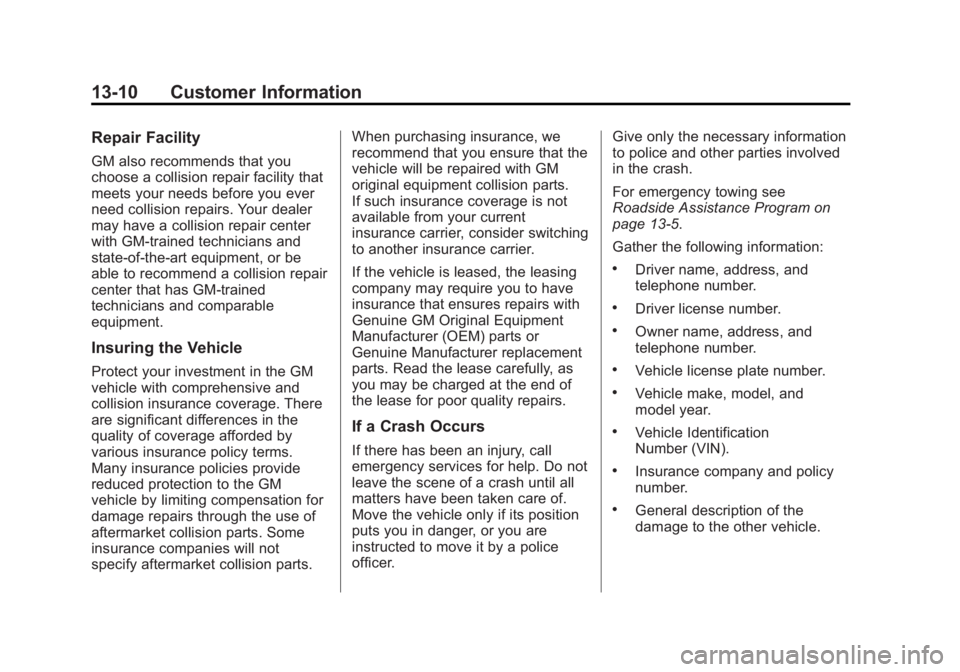 BUICK ENCLAVE 2014 Manual PDF Black plate (10,1)Buick Enclave Owner Manual (GMNA-Localizing-U.S./Canada/Mexico-
6014143) - 2014 - CRC - 8/14/13
13-10 Customer Information
Repair Facility
GM also recommends that you
choose a collis BUICK ENCLAVE 2014 Manual PDF Black plate (10,1)Buick Enclave Owner Manual (GMNA-Localizing-U.S./Canada/Mexico-
6014143) - 2014 - CRC - 8/14/13
13-10 Customer Information
Repair Facility
GM also recommends that you
choose a collis