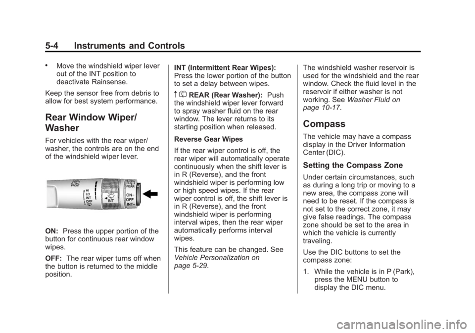 BUICK ENCORE 2014  Owners Manual Black plate (4,1)Buick Encore Owner Manual (GMNA-Localizing-U.S./Canada/Mexico-
6014813) - 2014 - crc - 10/22/13
5-4 Instruments and Controls
.Move the windshield wiper lever
out of the INT position t