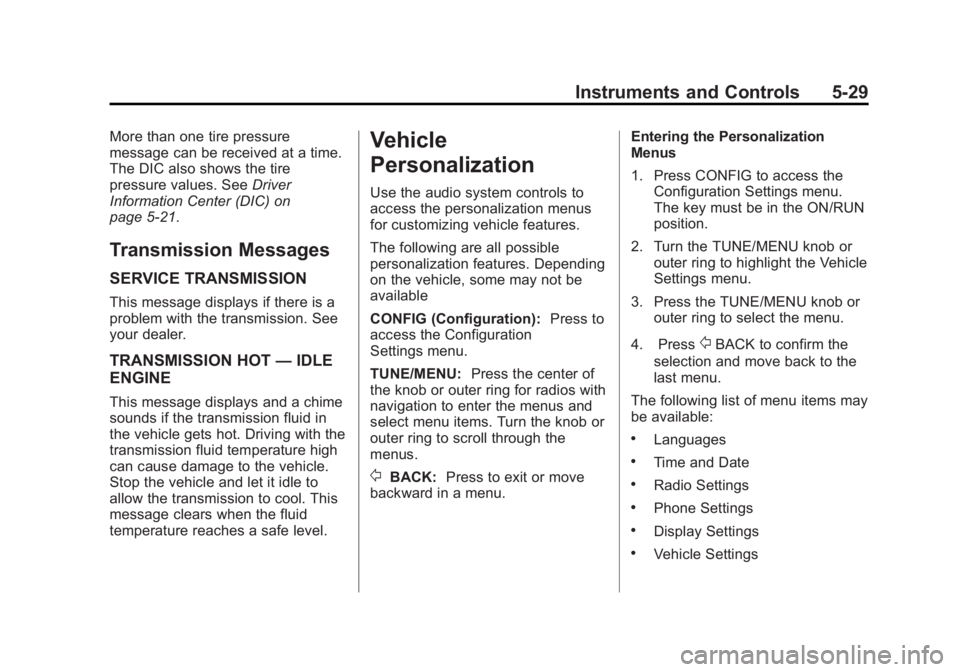 BUICK ENCORE 2014  Owners Manual Black plate (29,1)Buick Encore Owner Manual (GMNA-Localizing-U.S./Canada/Mexico-
6014813) - 2014 - crc - 10/22/13
Instruments and Controls 5-29
More than one tire pressure
message can be received at a