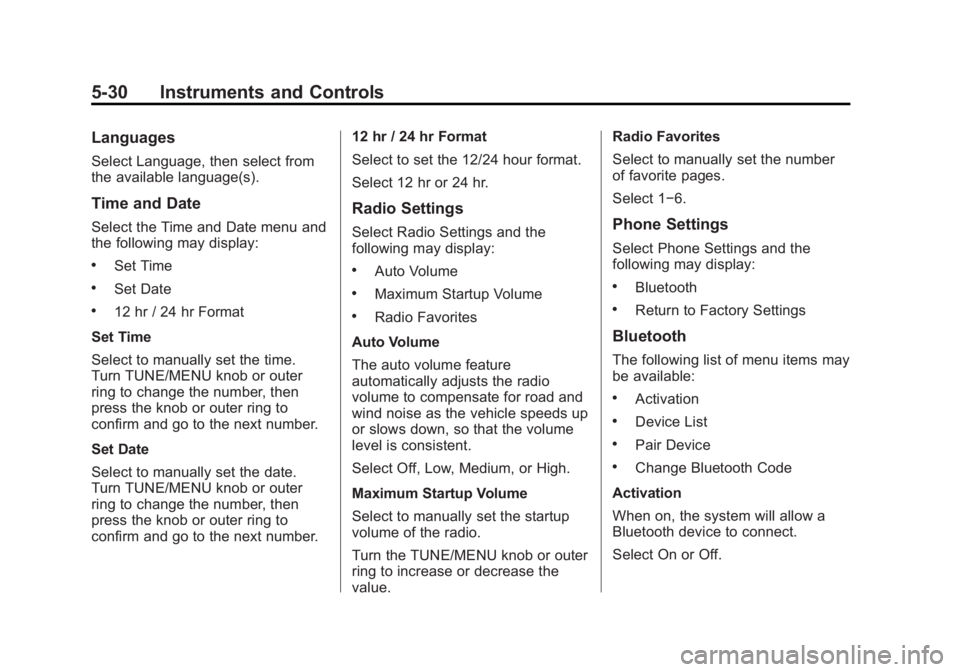 BUICK ENCORE 2014  Owners Manual Black plate (30,1)Buick Encore Owner Manual (GMNA-Localizing-U.S./Canada/Mexico-
6014813) - 2014 - crc - 10/22/13
5-30 Instruments and Controls
Languages
Select Language, then select from
the availabl