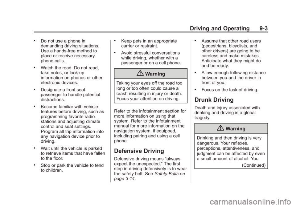 BUICK ENCORE 2014  Owners Manual Black plate (3,1)Buick Encore Owner Manual (GMNA-Localizing-U.S./Canada/Mexico-
6014813) - 2014 - crc - 10/22/13
Driving and Operating 9-3
.Do not use a phone in
demanding driving situations.
Use a ha