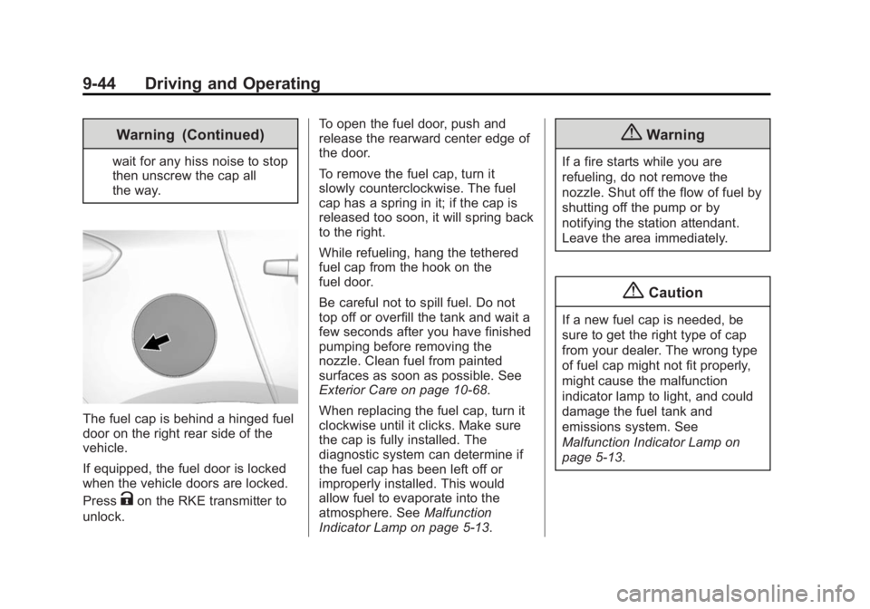 BUICK ENCORE 2014  Owners Manual Black plate (44,1)Buick Encore Owner Manual (GMNA-Localizing-U.S./Canada/Mexico-
6014813) - 2014 - crc - 10/22/13
9-44 Driving and Operating
Warning (Continued)
wait for any hiss noise to stop
then un